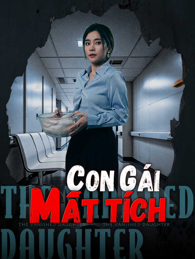 Con gái mất tích – Xem toàn bộ tập miễn phí Con gái mất tích – Xem toàn bộ tập miễn phí