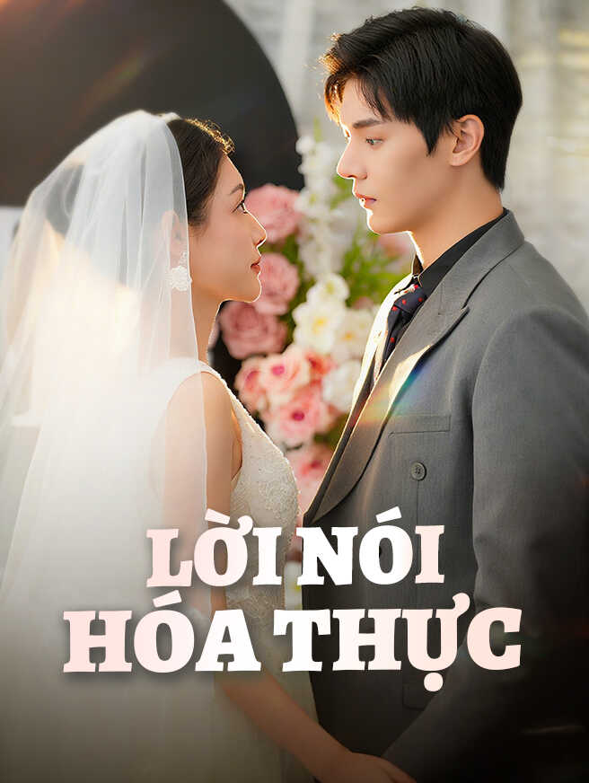 Lời Nói Hóa Thực – Xem Trọn Bộ Miễn Phí Lời Nói Hóa Thực – Xem Trọn Bộ Miễn Phí