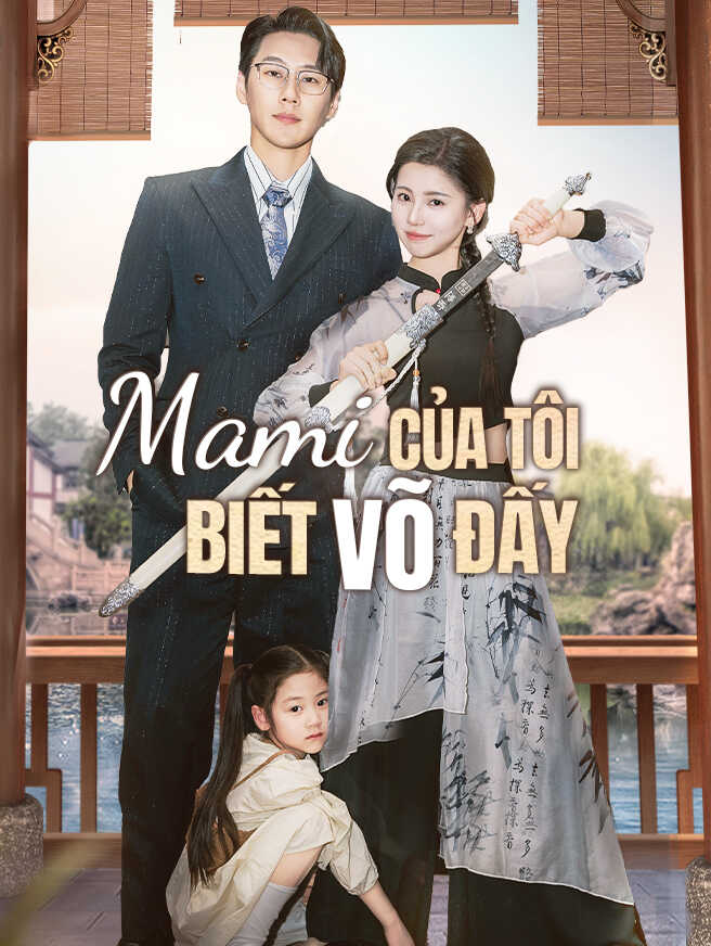 Mami Của Tôi Biết Võ Đấy – Xem toàn bộ tập miễn phí Mami Của Tôi Biết Võ Đấy – Xem toàn bộ tập miễn phí