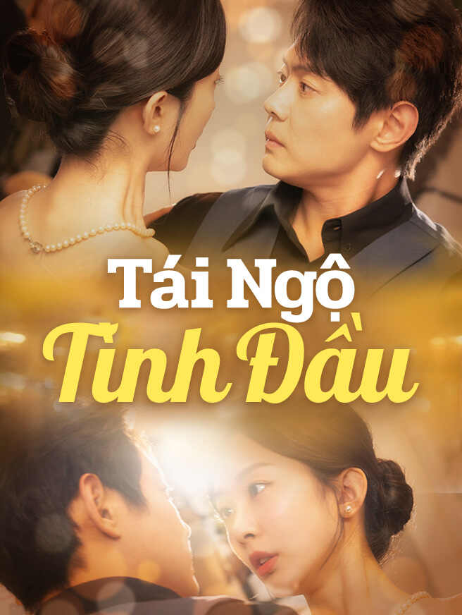 Tái Ngộ Tình Đầu Xem toàn bộ tập phim miễn phí Tái Ngộ Tình Đầu Xem toàn bộ tập phim miễn phí