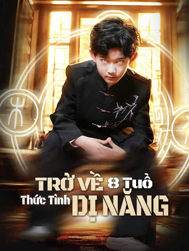 Trở Về 8 Tuổi Thức Tỉnh Dị Năng