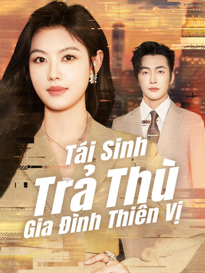 Tái Sinh Trả Thù Gia Đình Thiên Vị – Xem miễn phí Tái Sinh Trả Thù Gia Đình Thiên Vị – Xem miễn phí